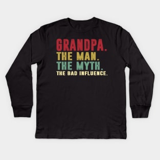 Grandpa - The Man - The Myth - The Bad Influence Father's Day Gift Papa Kids Long Sleeve T-Shirt